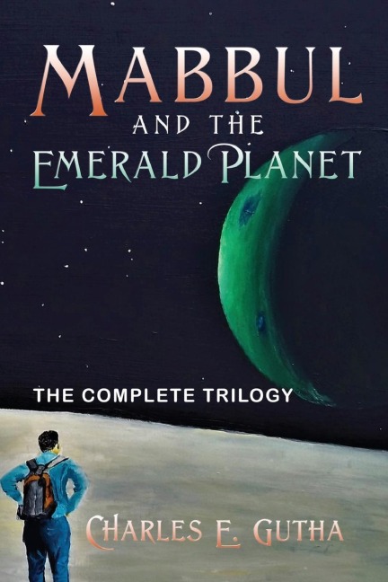 Mabbul And The Emerald Planet: The Complete Trilogy