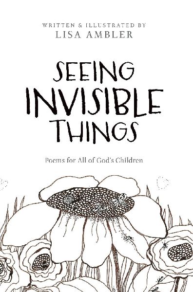 Seeing Invisible Things: Poems for All Gods Children