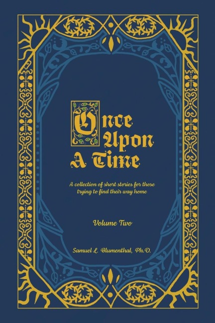 Once Upon a Time: A Collection of Short Stories for Those Trying to Find Their Way Home, Volume Two