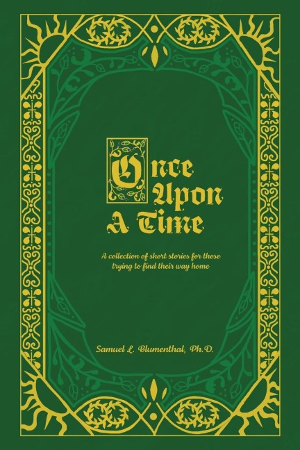 Once Upon A Time: A Collection of Short Stories for Those Trying to Find Their Way Home, Volume One