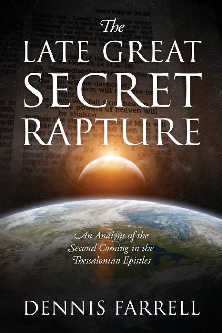 The Late Great Secret Rapture: An Analysis of the Second Coming in the Thessalonian Epistles