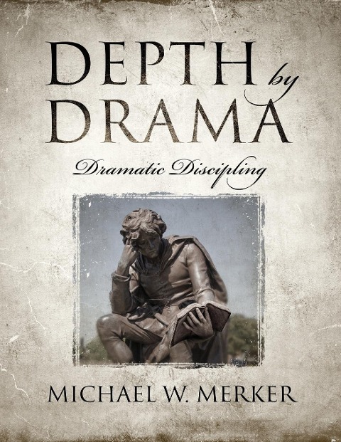 Depth by Drama: Dramatic Discipling