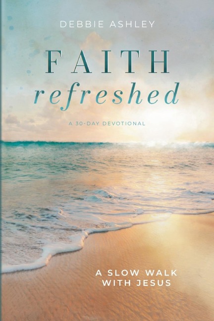 Faith Refreshed: A Slow Walk with Jesus