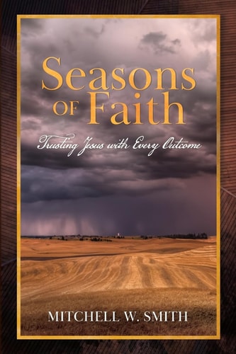 Seasons of Faith Trusting Jesus with Every Outcome
