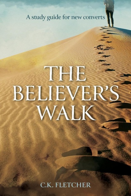 The Believer's Walk: A Study Guide for New Converts