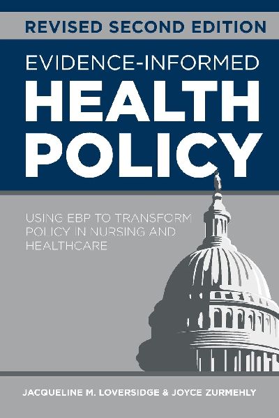 Evidence-Informed Health Policy, Revised Second Edition: Using EBP to Transform Policy in Nursing and Healthcare