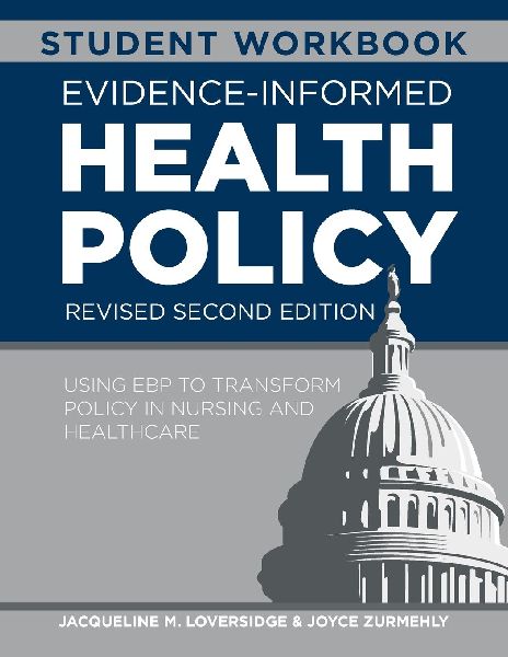 WORKBOOK for Evidence-Informed Health Policy, Revised Second Edition: Using EBP to Transform Policy in Nursing and Healthcare
