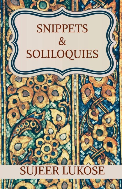 SNIPPETS &amp; SOLILOQUIES