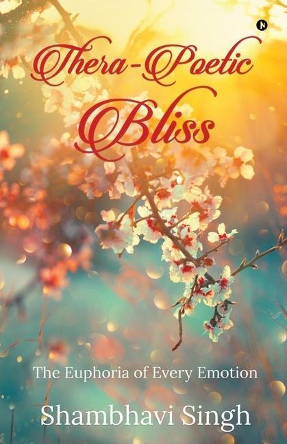 Thera-poetic Bliss: The euphoria of every emotion