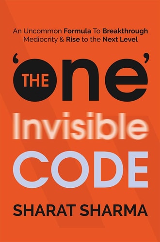 The ONE Invisible Code An Uncommon Formula To Breakthrough Mediocrity And Rise To The Next Level
