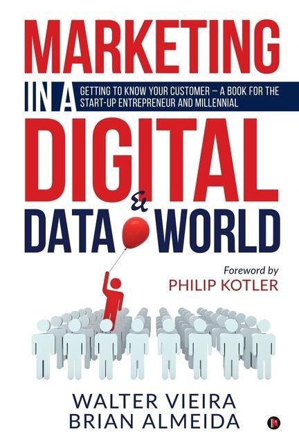 Marketing in a Digital & Data world: Getting to Know Your Customer - a Book for the Start-Up Entrepreneur and Millennial