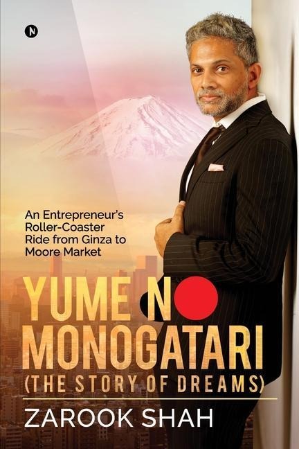 YUME NO MONOGATARI (The Story of Dreams): An Entrepreneurs Roller Coaster Ride from Ginza to Moore Market