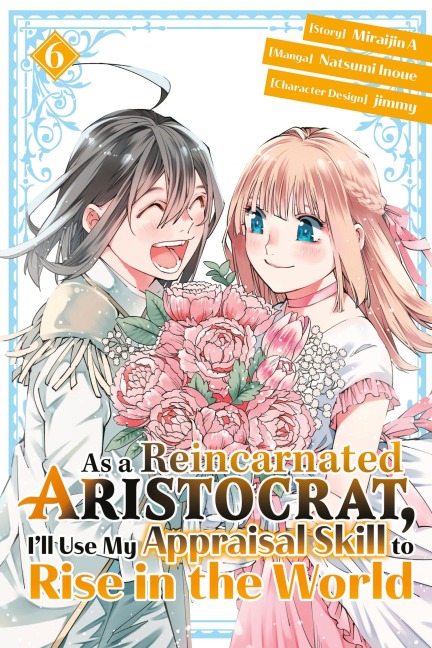 As a Reincarnated Aristocrat, Ill Use My Appraisal Skill to Rise in the World 6(manga)