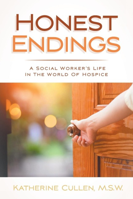 Honest Endings: A Social Workers Life in the World of Hospice