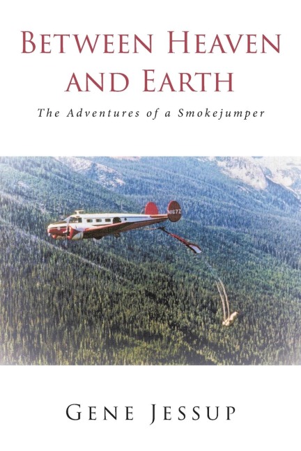 Between Heaven and Earth: The Adventures of a Smokejumper