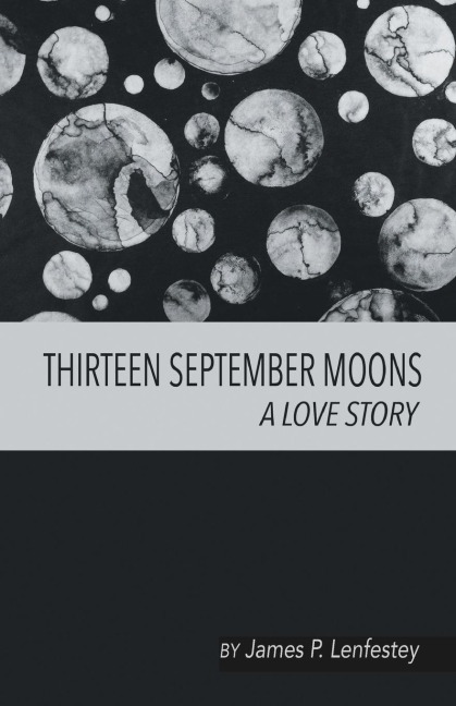 THIRTEEN SEPTEMBER MOONS: A LOVE STORY