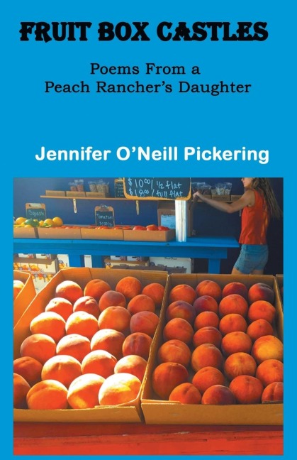 Fruit Box Castles: Poems From a Peach Ranchers Daughter