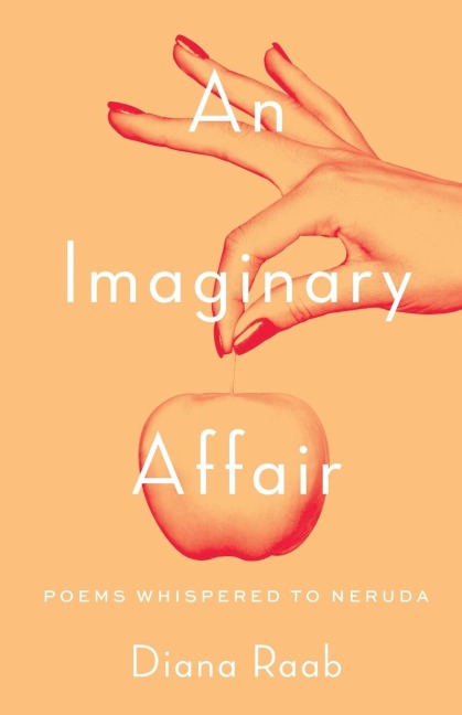 An Imaginary Affair: Poems whispered to Neruda