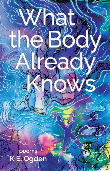 What the Body Already Knows: 2021 New Womens Voices Series Winner