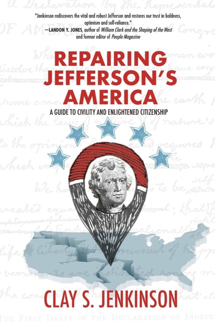 Repairing Jeffersons America: A Guide to Civility and Enlightened Citizenship