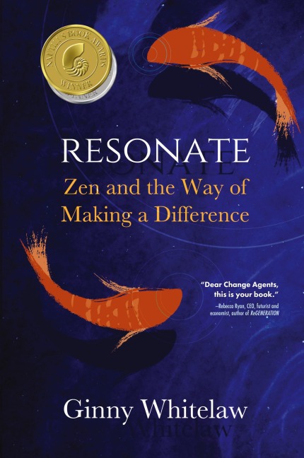 Resonate: Zen and the Way of Making a Difference