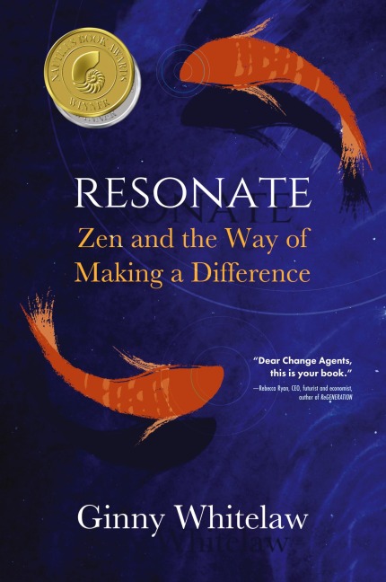 Resonate: Zen and the Way of Making a Difference