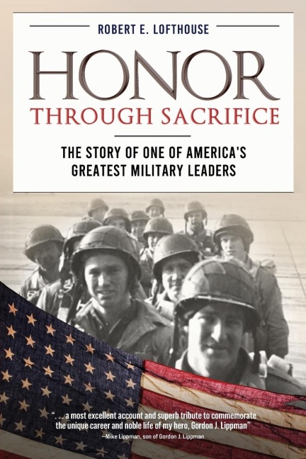 Honor Through Sacrifice: The Story of One of Americas Greatest Military Leaders