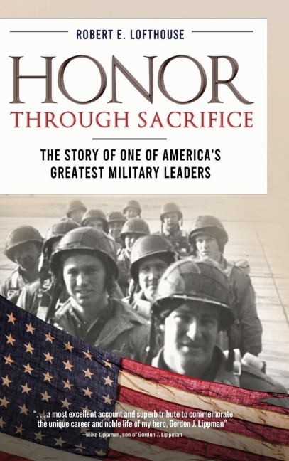 Honor Through Sacrifice: The Story of One of Americas Greatest Military Leaders