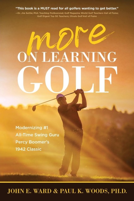 More on Learning Golf: Modernizing #1 All-Time Swing Guru Percy Boomers 1942 Classic