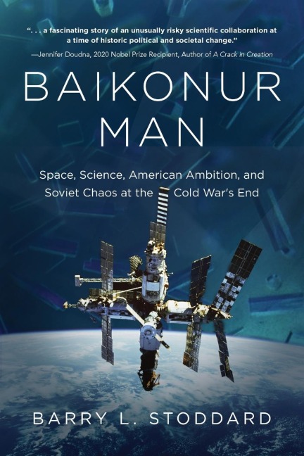 Baikonur Man: Space, Science, American Ambition, and Russian Chaos at the Cold Wars End