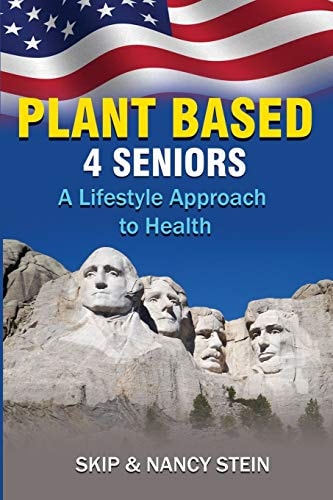 Plant Based 4 Seniors A Lifestyle Approach to Health