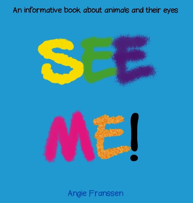 SEE ME!: An informative book about animals and their eyes
