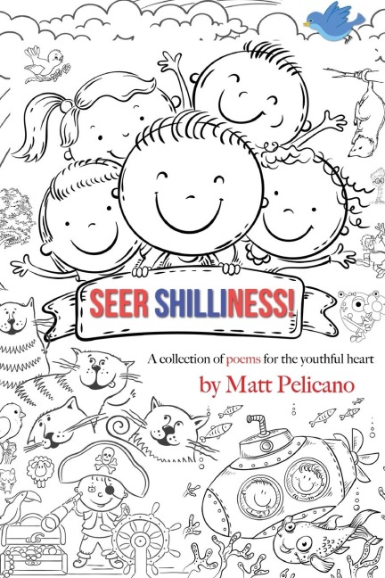 Seer Shilliness: A collection of poems for the youthful heart