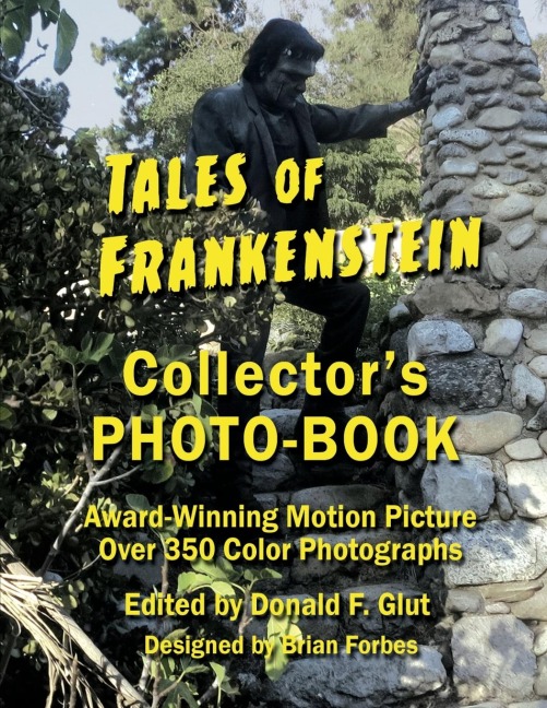Tales of Frankenstein Collectors Photo-Book: Award Winning Motion Picture, Over 350 Color Photographs
