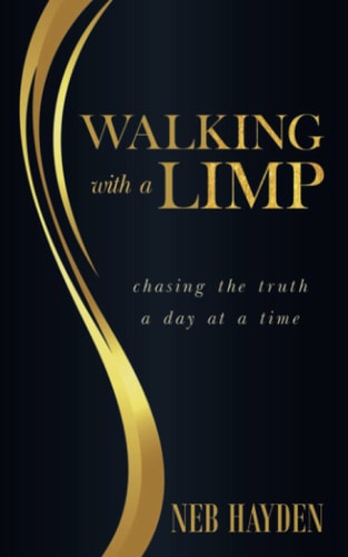 Walking with a Limp Chasing the Truth a Day at a Time