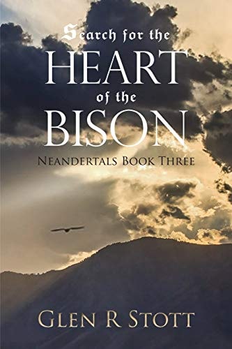Search for the Heart of the Bison Neandertals Book Three
