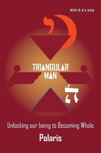 Triangular Man Unlocking Our Being to Becoming Whole
