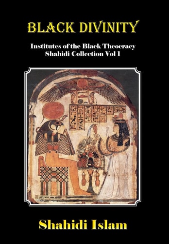 Black Divinity Institutes of the Black Theocracy Shahidi Collection Vol 1