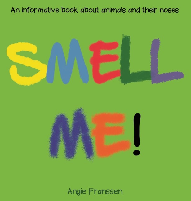 SMELL ME!: An informative book about animals and their noses