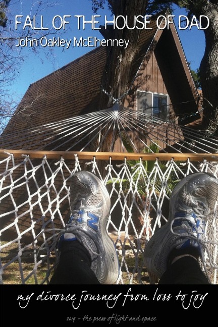 Fall of the House of Dad: My journey through divorce, from loss to joy, again and again