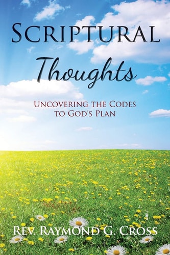 Scriptural Thoughts Uncovering the Codes to God's Plan