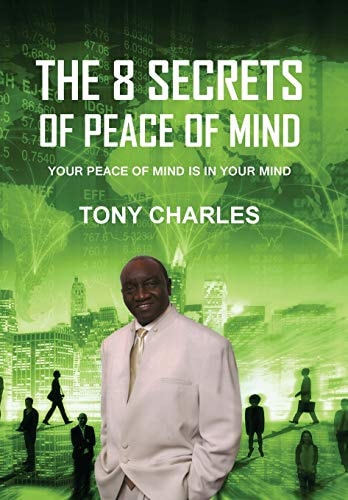 The 8 Secrets of Peace of Mind Your Peace of Mind Is in Your Mind