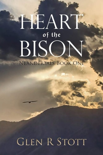 Heart of the Bison Neandertals Book One