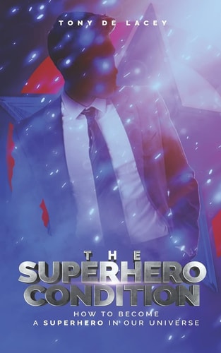 The Superhero Condition How To Become A Superhero In Our Universe