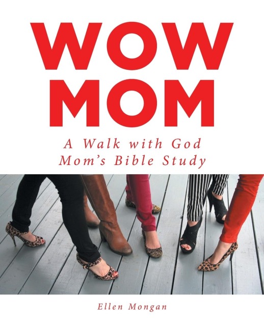 Wow Mom: A Walk with God: Moms Bible Study
