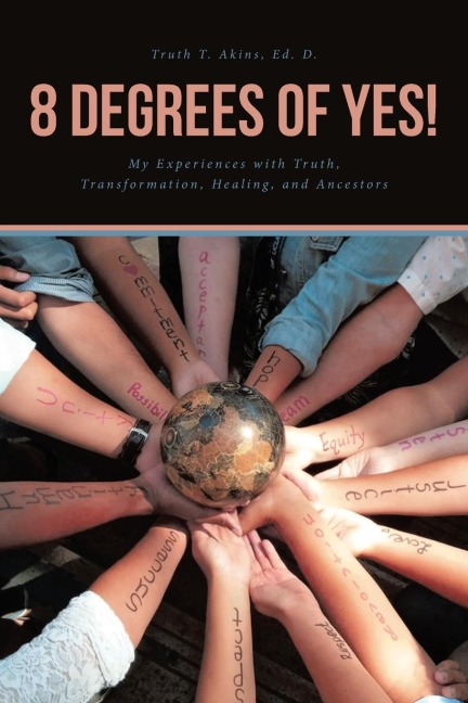 8 Degrees of Yes: My Experiences with Truth, Transformation, and Healing