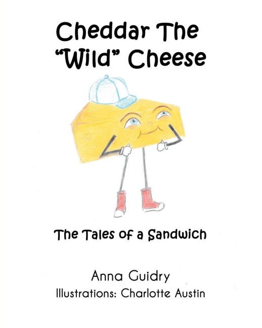 Cheddar The Wild Cheese: The Tales of a Sandwich