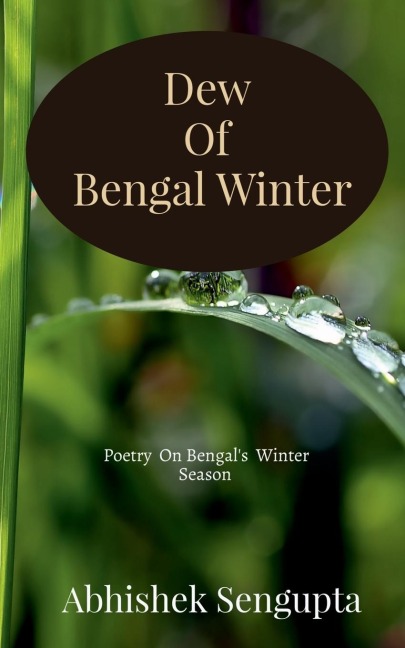 Dew Of Bengal Winter: Poetry on Bengals Winter Season !