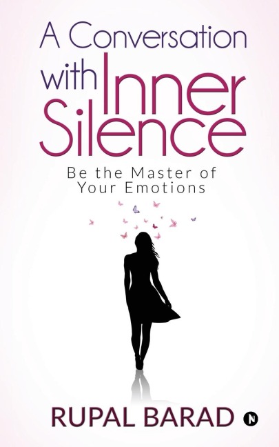 A Conversation with Inner Silence: Be the Master of Your Emotions