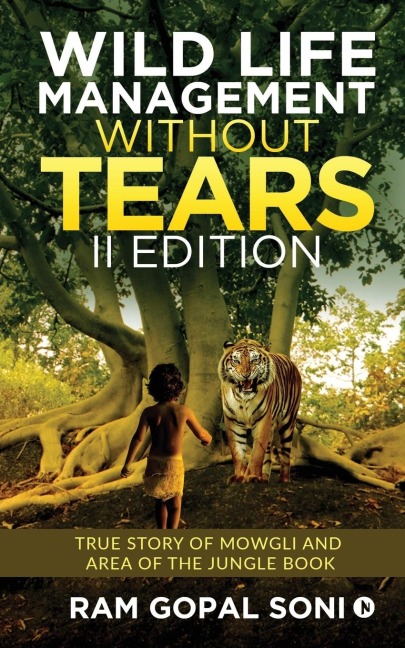 Wild Life Management Without Tears - II Edition: True Story of Mowgli and Area of The Jungle Book